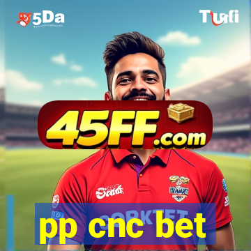 pp cnc bet